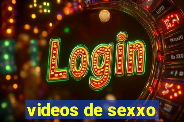 videos de sexxo